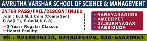 AMRUTHA VARSHAA SCHOOL OF SCIENCE & MANAGEMENT INTER PASS/FAIL/DISCONTINUED Join : B.B.M,B.Com (Comp/Gen) B.Sc(I.T), B.Sc(M.S,C.S) 3-Years Regular Classes *Hostel Facility Narayanaguda Ameerpet Dilsukhnagar Habsiguda Ph : 9248025424, 9248025429, 040-6552096